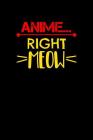 Anime Right Meow: Notebook Cover Image
