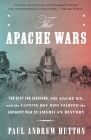 The Apache Wars: The Hunt for Geronimo, the Apache Kid, and the Captive Boy Who Started the Longest War in American History Cover Image