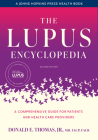 The Lupus Encyclopedia: A Comprehensive Guide for Patients and Health Care Providers (Johns Hopkins Press Health Books) By Donald E. Thomas Cover Image