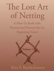 The Lost Art of Netting: A How-To Book with Pictures and Patterns for the Beginning Netter Cover Image