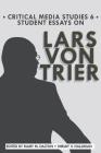 Student Essays on Lars von Trier (Critical Media Studies #6) Cover Image