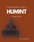 A Comprehensive Guide to HUMINT Operations By A. Scholtens Cover Image