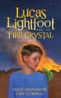 Lucas Lightfoot and the Fire Crystal By Hugo Haselhuhn, Luke Cowdell Cover Image