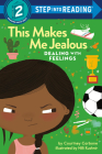 This Makes Me Jealous: Dealing with Feelings (Step into Reading) Cover Image