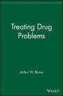 Treating Drug Problems (Wiley Treating Addictions #1) By Arthur W. Blume Cover Image