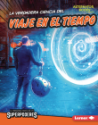 La Verdadera Ciencia del Viaje En El Tiempo (the Real Science of Time Travel) Cover Image
