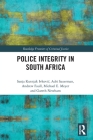 Police Integrity in South Africa (Routledge Frontiers of Criminal Justice) By Sanja Kutnjak Ivkovich, Adri Sauerman Cover Image