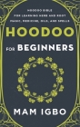 Hoodoo for Beginners: Hoodoo Bible for Learning Herb and Root Magic, Medicine, Oils, and Spells By Mam Igbo Cover Image