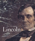 The Annotated Lincoln By Abraham Lincoln, Harold Holzer (Editor), Thomas A. Horrocks (Editor) Cover Image