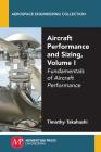 Aircraft Performance and Sizing, Volume I: Fundamentals of Aircraft Performance By Timothy Takahashi Cover Image