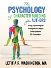 The Psychology of Character Building for Authors By Letitia Washington Cover Image