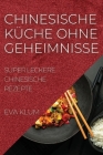 Chinesische Küche Ohne Geheimnisse: Super Leckere Chinesische Rezepte By Eva Klum Cover Image
