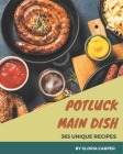 365 Unique Potluck Main Dish Recipes: Making More Memories in your Kitchen with Potluck Main Dish Cookbook! By Gloria Carper Cover Image