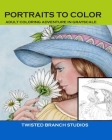 Portraits to Color: Adult Coloring Adventure in Grayscale By Cynthia Kloeter Cover Image