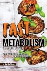 Fast Metabolism Cookbook: 30 Recipes to Help You Speed up your Metabolism By Martha Stone Cover Image