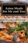 Asian Meals for Me and You: Best 35 Asian Recipes for Two Cover Image