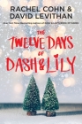 The Twelve Days of Dash & Lily (Dash & Lily Series #2) By Rachel Cohn, David Levithan Cover Image