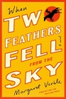 When Two Feathers Fell From The Sky By Margaret Verble Cover Image