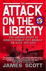 The Attack on the Liberty: The Untold Story of Israel's Deadly 1967 Assault on a U.S. Spy Ship Cover Image
