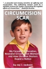 Circumcision Scar: My Foreskin Restoration, Neonatal Circumcision Memories and How Christian Doctors Duped a Nation Cover Image