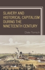Slavery and Historical Capitalism during the Nineteenth Century By Dale Tomich (Editor), José Antonio Piqueras (Contribution by), Anthony E. Kaye (Contribution by) Cover Image