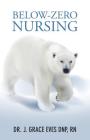 Below-Zero Nursing By Dr J. Grace Eves Dnp Rn Cover Image