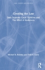 Creating the Law: State Supreme Court Opinions and the Effect of Audiences By Michael K. Romano, Todd A. Curry Cover Image