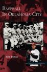 Baseball in Oklahoma City By Bob Burke Cover Image