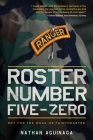 Roster Number Five-Zero: Not for the Weak or Fainthearted By Nathan Aguinaga Cover Image