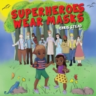 Superheroes Wear Masks: A picture book to help kids with social distancing and covid anxiety Cover Image