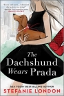 The Dachshund Wears Prada: A ROM Com By Stefanie London Cover Image