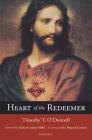 Heart of the Redeemer: An Apologia for the Contemporary and Perennial Value of the Devotion to the Sacred Heart of Jesus By Timothy T. O'Donnell, Cardinal Gerhard Müller (Foreword by), Father Wojciech Giertych, O.P. (Foreword by) Cover Image
