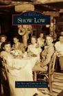 Show Low By Jani Huso, Catherine H. Ellis, Show Low Historical Society (Foreword by) Cover Image