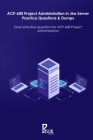 ACP-600 Project Administration in Jira Server Practice Questions & Dumps: Exam practice questions for ACP-600 Project Administration Cover Image