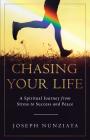 Chasing Your Life: A Spiritual Journey from Stress to Success and Peace By Joseph Nunziata Cover Image