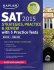 Kaplan SAT 2015 Strategies, Practice and Review with 5 Practice Tests: Book + Online By Kaplan Cover Image