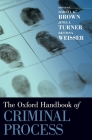 The Oxford Handbook of Criminal Process (Oxford Handbooks) By Darryl K. Brown (Editor), Jenia Iontcheva Turner (Editor), Bettina Weisser (Editor) Cover Image