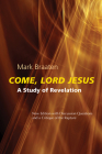 Come, Lord Jesus: A Study of Revelation By Mark Braaten Cover Image