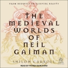 The Medieval Worlds of Neil Gaiman: From Beowulf to Sleeping Beauty Cover Image