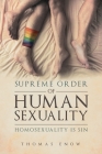 Supreme Order of Human Sexuality: Homosexuality is Sin By Thomas Enow Cover Image