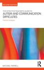 The Effective Teacher's Guide to Autism and Communication Difficulties: Practical Strategies (Effective Teacher's Guides) Cover Image