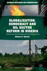 Globalization, Democracy and Oil Sector Reform in Nigeria (African Histories and Modernities) Cover Image