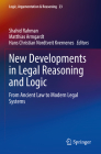 New Developments in Legal Reasoning and Logic: From Ancient Law to Modern Legal Systems By Shahid Rahman (Editor), Matthias Armgardt (Editor), Hans Christian Nordtveit Kvernenes (Editor) Cover Image