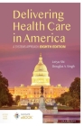 Delivering Health Care in America By Lola Watkins Cover Image
