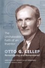 The Unshakeable Faith of an Inventor: Otto G. Lellep: Remembering and Remembered By Otto G. Lellep, Renate Lellep Fernandez (Annotations by), Kesaya E. Noda (Editor) Cover Image