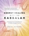 Energy Healing with the Kabbalah: Integrating Ancient Jewish Mysticism with Modern Energetic Practices Cover Image