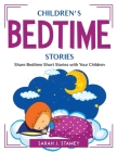 Children's Bedtime Stories: Share Bedtime Short Stories with Your Children By Sarah J Stamey Cover Image