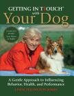 Getting in TTouch with Your Dog: A Gentle Approach to Influencing Behavior, Health, and Performance By Linda Tellington-Jones Cover Image