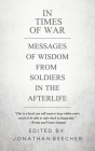 In Times of War: Messages of Wisdom from Soldiers in the Afterlife Cover Image