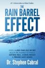 The Rain Barrel Effect: How a 6,000 Year Old Answer Holds the Secret to Finally Getting Well, Losing Weight & Feeling Alive Again! By Stephen Cabral Cover Image